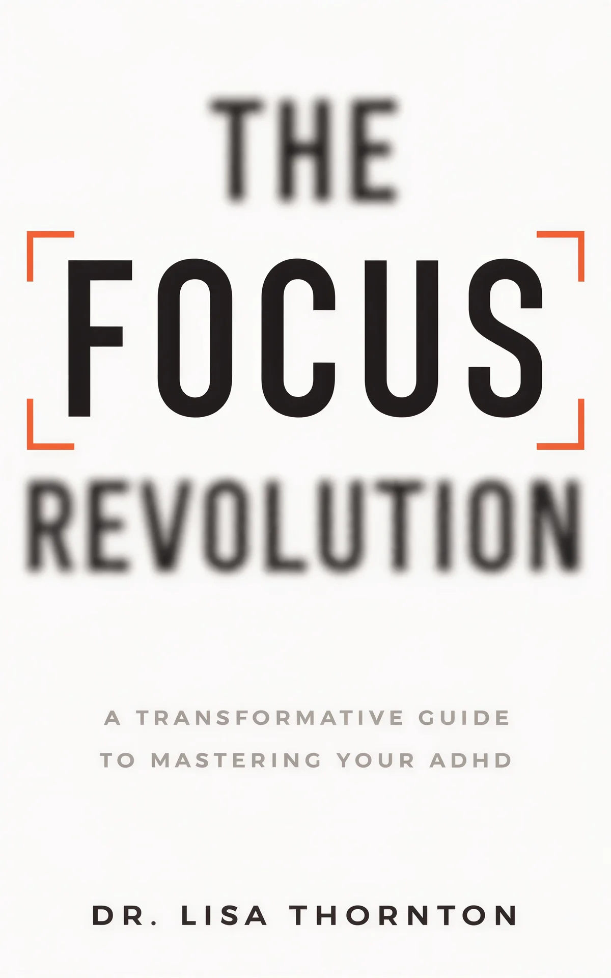 AI book cover generator self-help big type canvas: minimalist design with bold black typography and red focus brackets on white background for "The Focus Revolution".