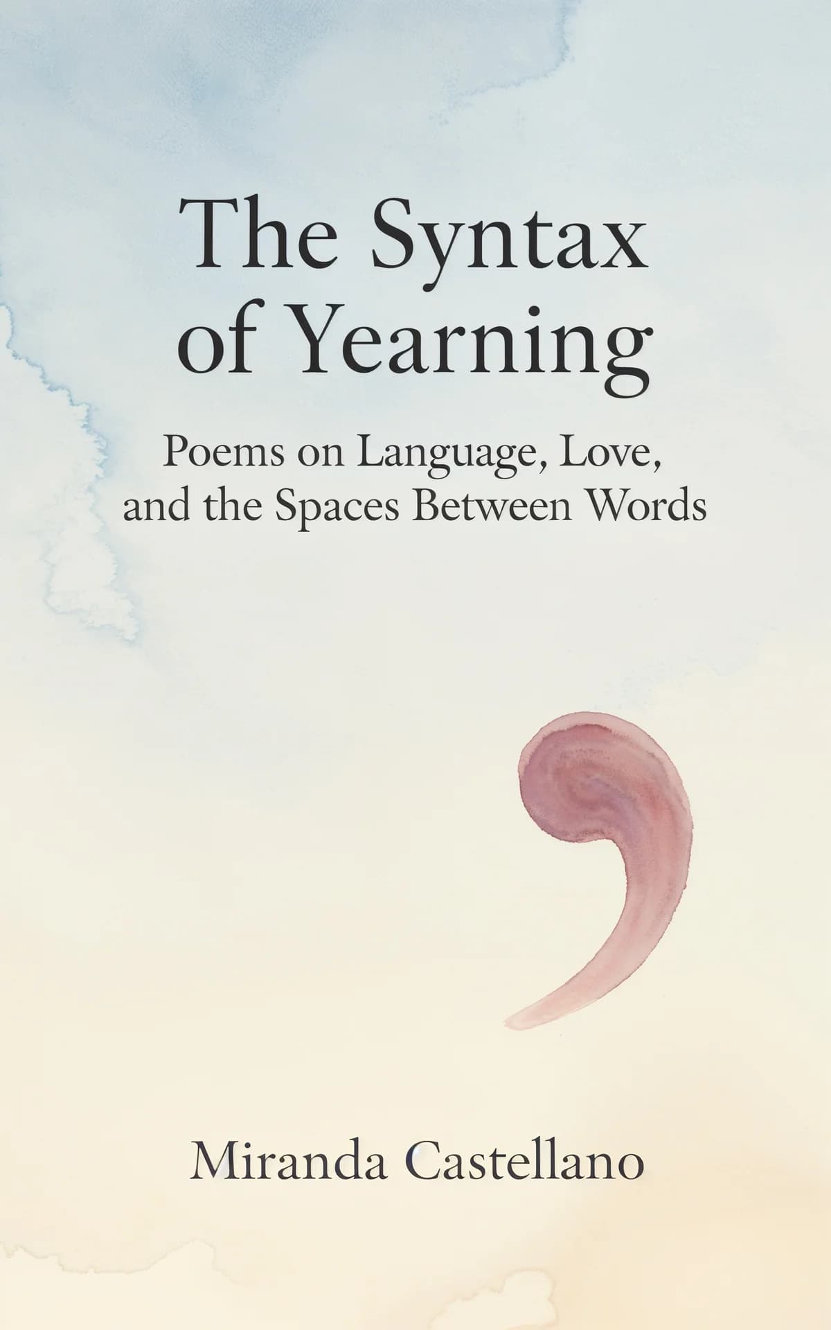 AI book cover generator poetry watercolor: soft pink comma-shaped watercolor brushstroke on pastel gradient background for "The Syntax of Yearning".