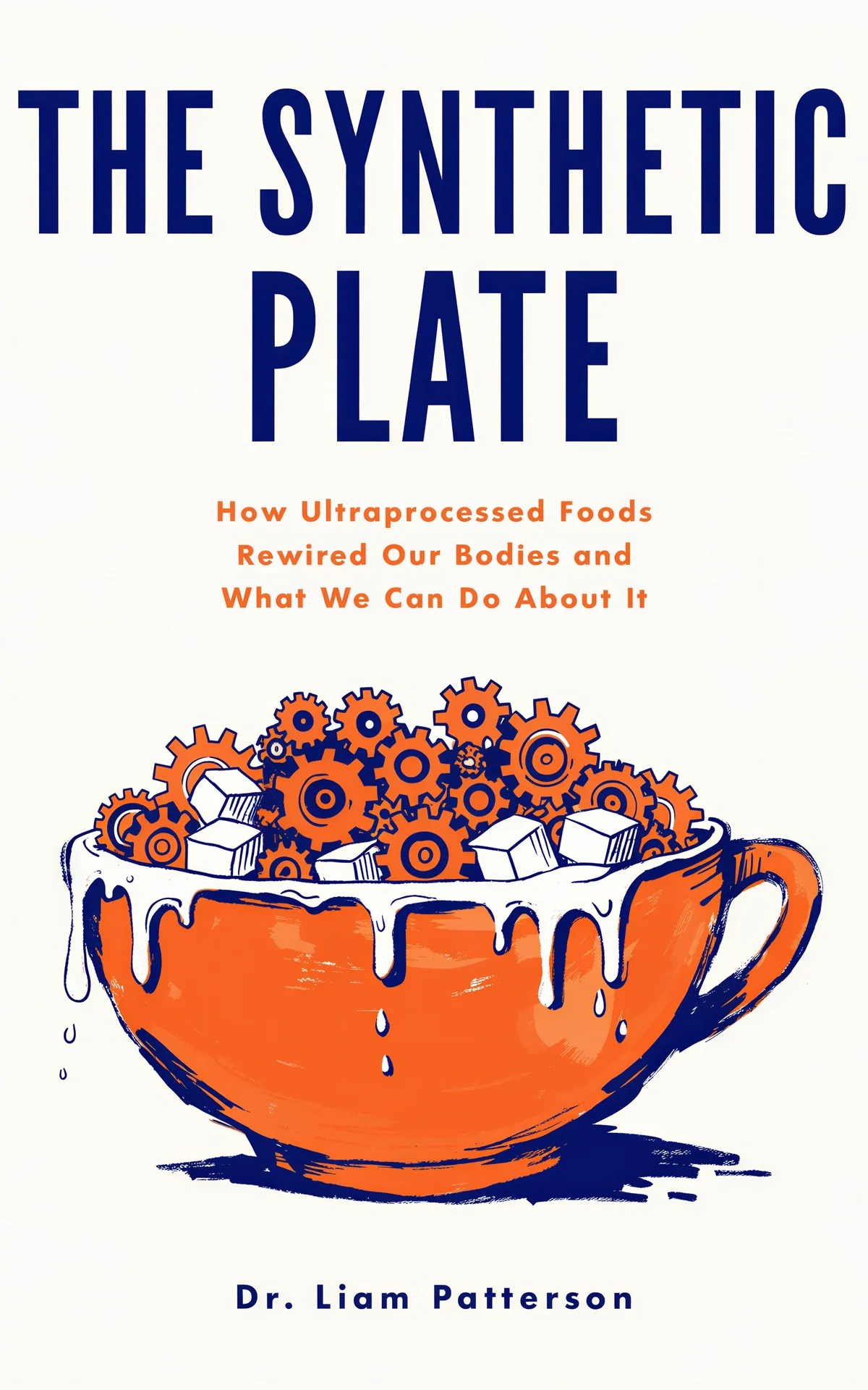 AI book cover generator health & fitness illustrated object: orange bowl filled with mechanical gears and sugar cubes with dripping white glaze for "The Synthetic Plate".