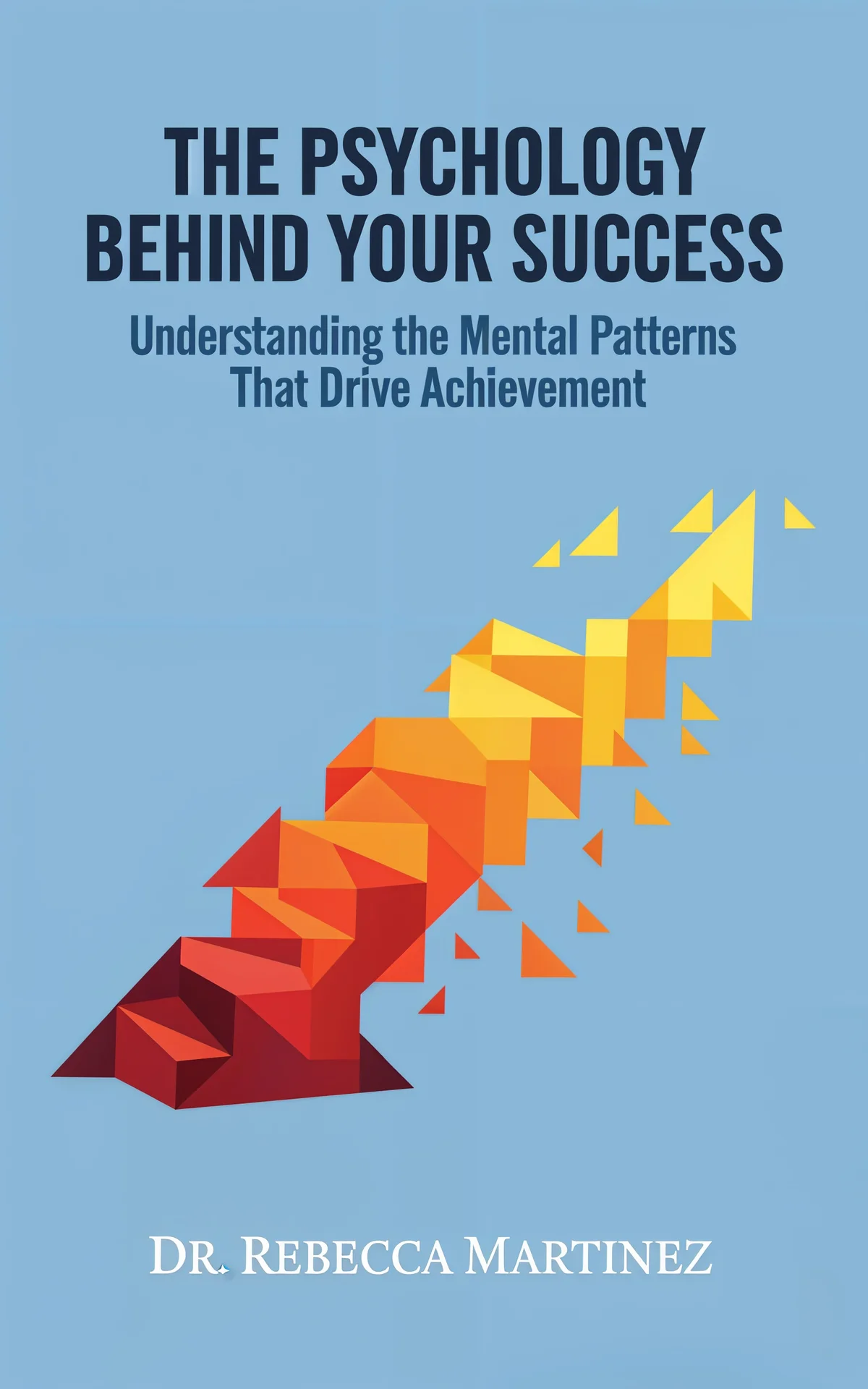 AI book cover generator self-help abstract-conceptual: geometric arrow ascending from dark red to bright yellow with dispersing triangles for "The Psychology Behind Your Success".