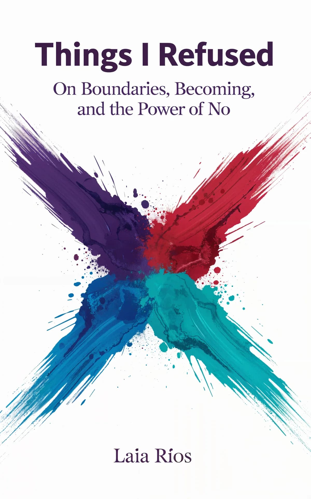 AI book cover generator non-fiction typography: vibrant abstract paint splashes in purple, red, and teal converging at center point for "Things I Refused".