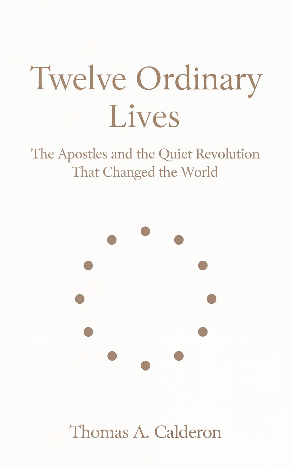AI book cover generator Religion & Spirituality minimal symbolism: twelve small dots forming a circle for "Twelve Ordinary Lives".