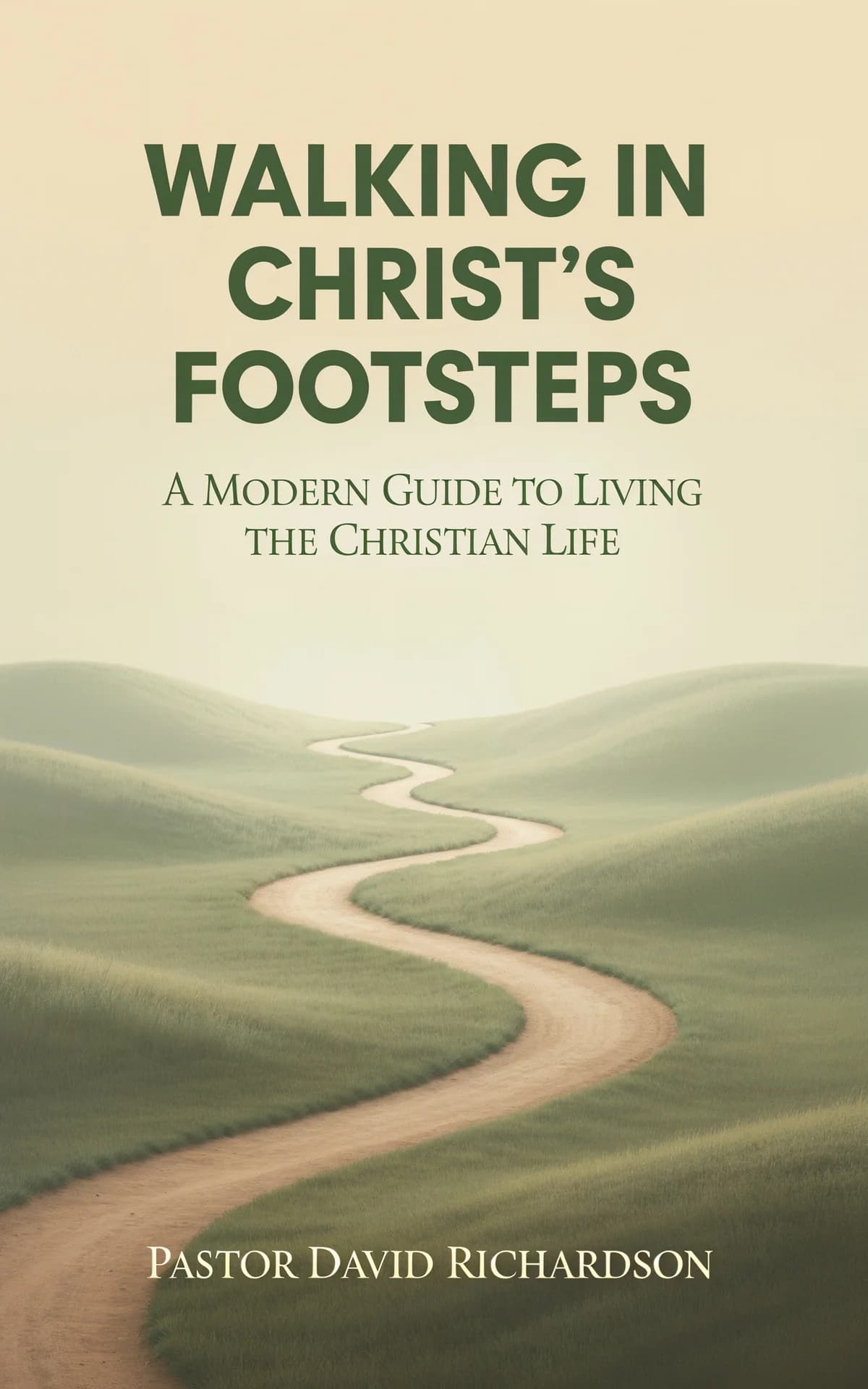 AI book cover generator religion-spirituality typography: winding path through serene green hills with cream sky for 'Walking in Christ's Footsteps'.