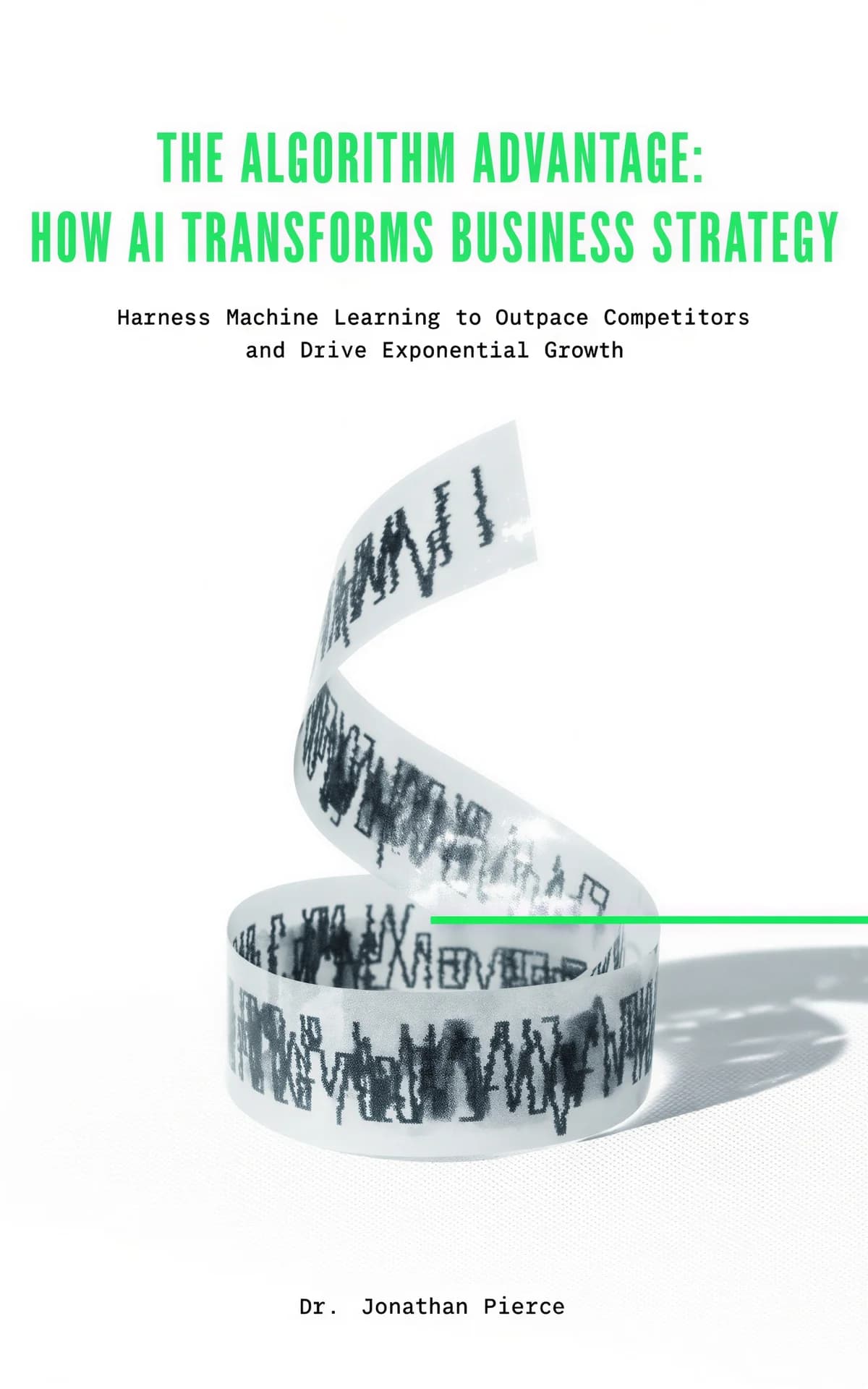 AI book cover generator business-tech-narrative: spiraling DNA helix with data visualization patterns and green accent line for 'The Algorithm Advantage: How AI Transforms Business Strategy'.