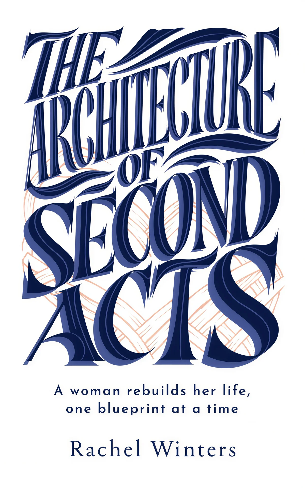 AI book cover generator contemporary fiction literary-mega-type: bold navy ornamental typography with architectural line-work details for 'The Architecture of Second Acts'.