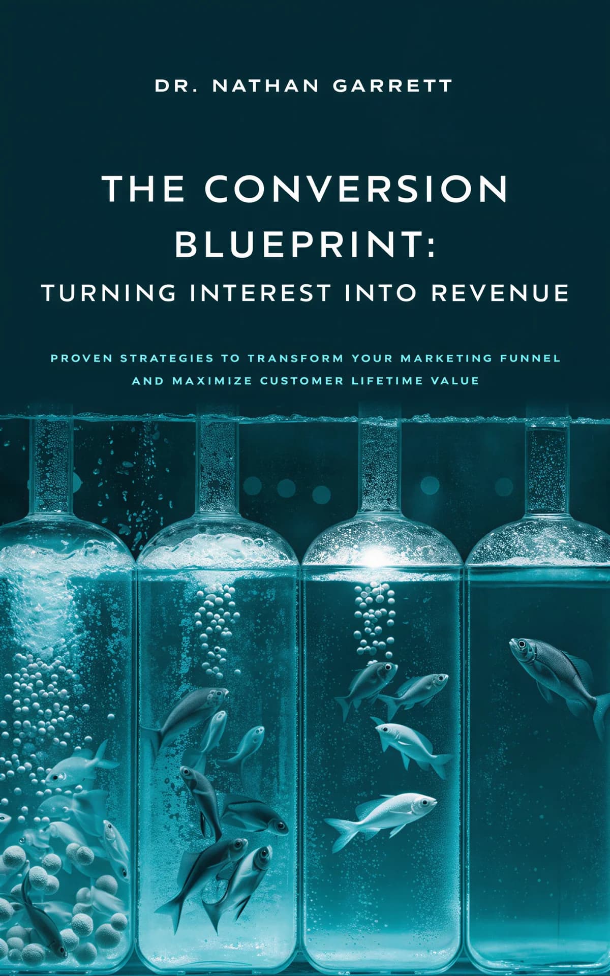 AI book cover generator business economics full-bleed photo: glass beakers with bubbling liquid and fish showing progression and growth for 'The Conversion Blueprint: Turning Interest Into Revenue'.