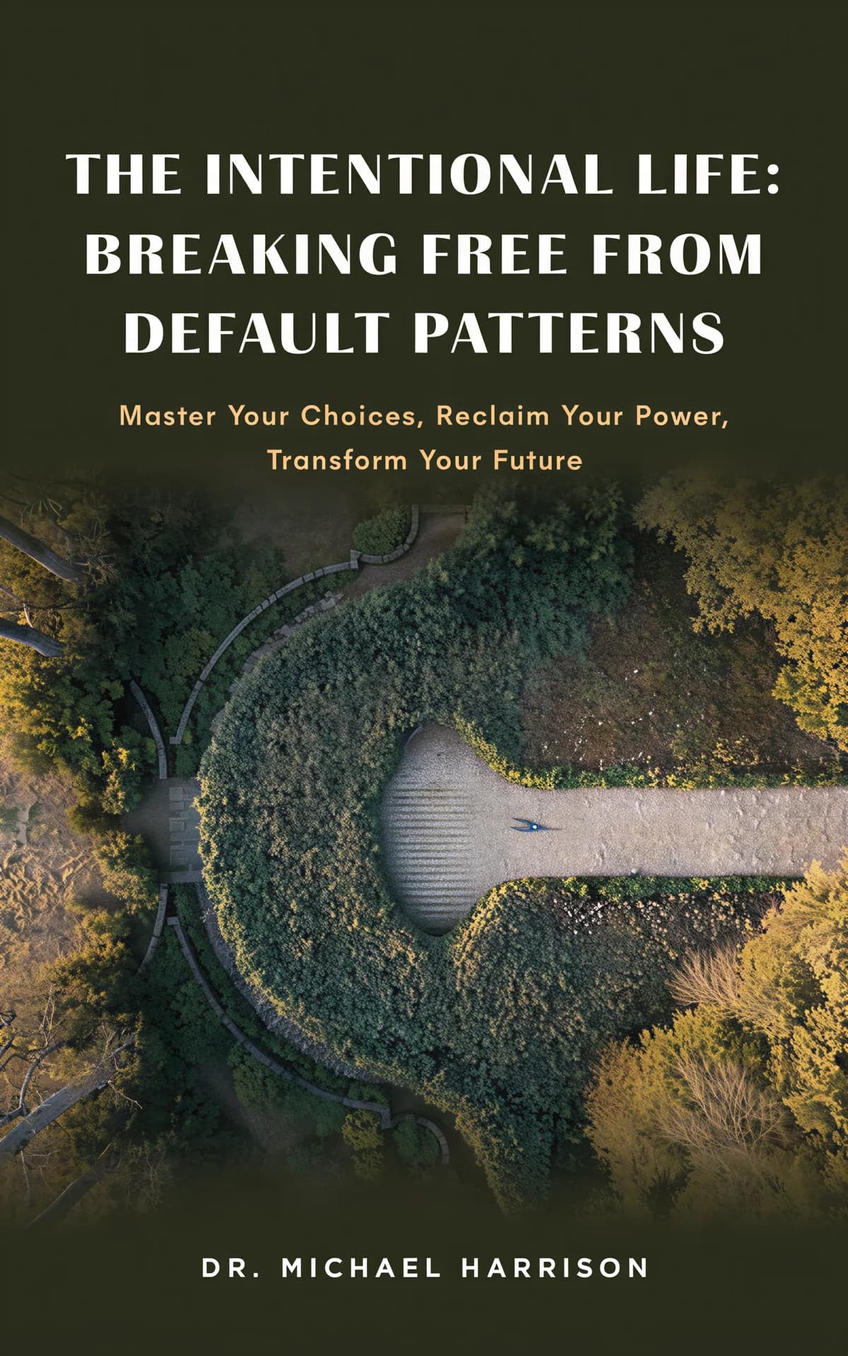 AI book cover generator self-help photo-type: aerial forest landscape with clearing and winding path symbolizing personal transformation for 'The Intentional Life: Breaking Free From Default Patterns'.